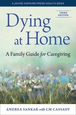 Dying at Home: A Family Guide for Caregiving