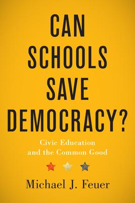 Can Schools Save Democracy?: Civic Education and the Common Good