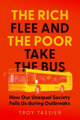 The Rich Flee and the Poor Take the Bus: How Our Unequal Society Fails Us During Outbreaks