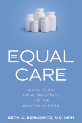 Equal Care: Health Equity, Social Democracy, and the Egalitarian State