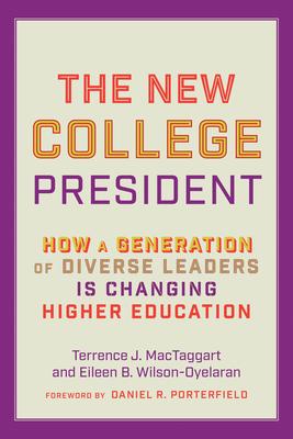 The New College President: How a Generation of Diverse Leaders Is Changing Higher Education