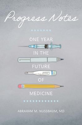 Progress Notes: One Year in the Future of Medicine