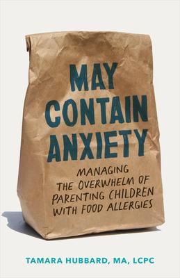 May Contain Anxiety: Managing the Overwhelm of Parenting Children with Food Allergies Subscription