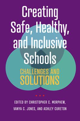 Creating Safe, Healthy, and Inclusive Schools: Challenges and Solutions