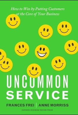 Uncommon Service: How to Win by Putting Customers at the Core of Your Business Subscription