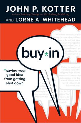 Buy-In: Saving Your Good Idea from Getting Shot Down