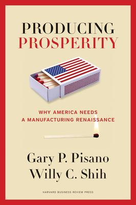 Producing Prosperity: Why America Needs a Manufacturing Renaissance