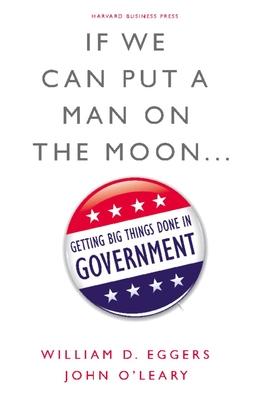 If We Can Put a Man on the Moon...: Getting Big Things Done in Government