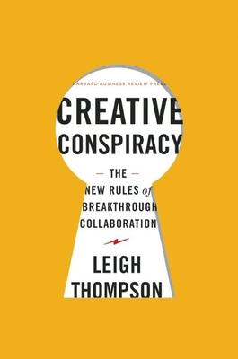 Creative Conspiracy: The New Rules of Breakthrough Collaboration