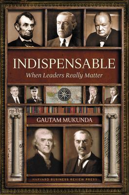 Indispensable: When Leaders Really Matter