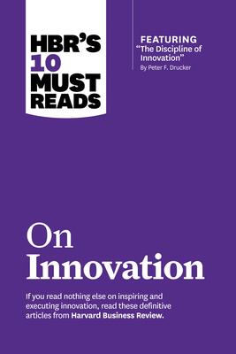 Hbr's 10 Must Reads on Innovation (with Featured Article the Discipline of Innovation, by Peter F. Drucker) Subscription