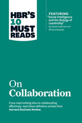 Hbr's 10 Must Reads on Collaboration (with Featured Article Social Intelligence and the Biology of Leadership, by Daniel Goleman and Richard Boyatzis) Subscription