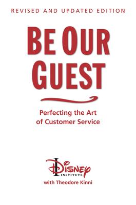 Be Our Guest-Revised and Updated Edition: Perfecting the Art of Customer Service