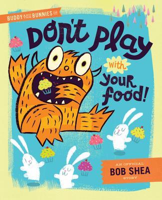 Buddy and the Bunnies in Don't Play with Your Food!