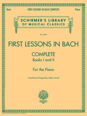 First Lessons in Bach, Complete: Schirmer Library of Classics Volume 2066 for the Piano