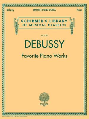 Debussy - Favorite Piano Works: Schirmer Library of Classics Volume 2070