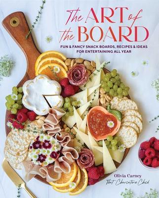 The Art of the Board: Fun & Fancy Snack Boards, Recipes & Ideas for Entertaining All Year Subscription