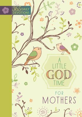 A Little God Time for Mothers: 365 Daily Devotions