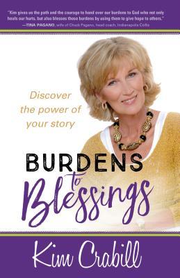 Burdens to Blessings: Discover the Power of Your Story