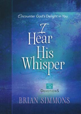 I Hear His Whisper Volume 2: Encounter God's Delight in You