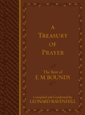 A Treasury of Prayer: The Best of E.M. Bounds