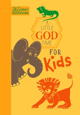 A Little God Time for Kids: 365 Daily Devotions