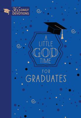 A Little God Time for Graduates (Gift Edition): 365 Daily Devotions