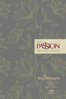 The Passion Translation New Testament (2020 Edition) Hc Floral: With Psalms, Proverbs and Song of Songs