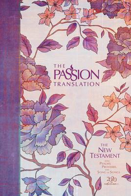 The Passion Translation New Testament (2020 Edition) Hc Peony: With Psalms, Proverbs and Song of Songs