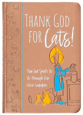 Thank God for Cats!: How God Speaks to Us Through Our Feline Furbabies