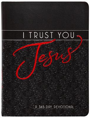 I Trust You Jesus: A 365-Day Devotional