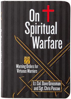 On Spiritual Warfare: 22 Warning Orders for Virtuous Warriors