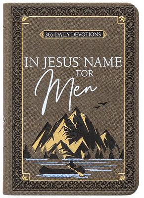 In Jesus' Name for Men: 365 Daily Devotions