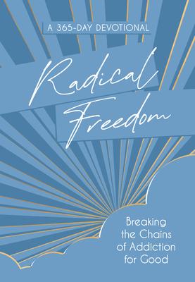 Radical Freedom: Breaking the Chains of Addiction for Good