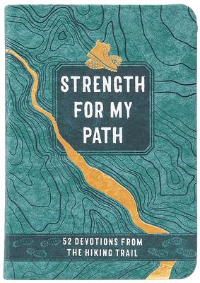 Strength for My Path: 52 Devotions from the Hiking Trail