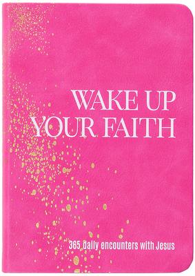 Wake Up Your Faith: 365 Daily Encounters with Jesus Subscription