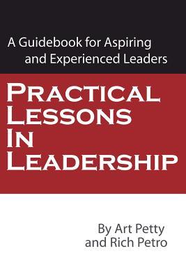 Practical Lessons in Leadership: A Guidebook for Aspiring and Experienced Leaders