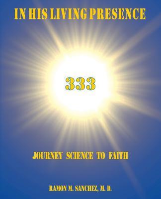 In His Living Presence 333: Journey Science to Faith