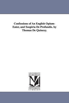 Confessions of An English Opium-Eater, and Suspiria De Profundis. by Thomas De Quincey. Subscription
