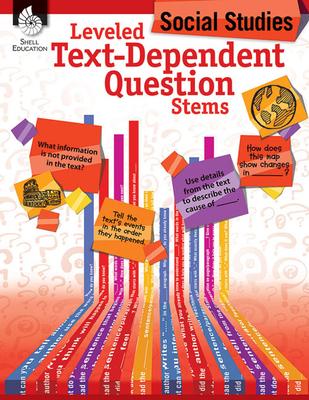 Leveled Text-Dependent Question Stems: Social Studies: Social Studies