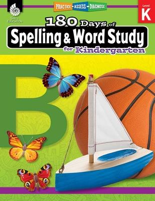 180 Days(tm) Spelling and Word Study for Kindergarten: Practice, Assess, Diagnose