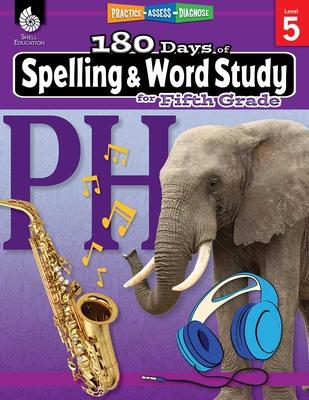 180 Days(tm) Spelling and Word Study for Fifth Grade: Practice, Assess, Diagnose