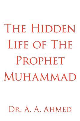 The Hidden Life of The Prophet Muhammad