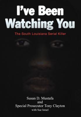 I've Been Watching You: The South Louisiana Serial Killer