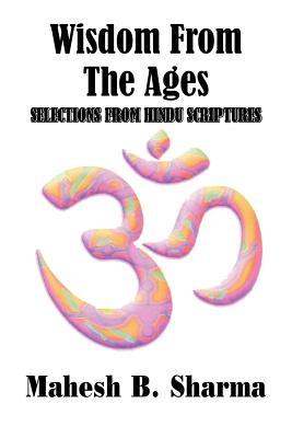 Wisdom From The Ages: Selections From Hindu Scriptures