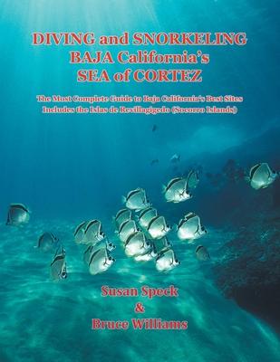Diving and Snorkeling Baja California's Sea of Cortez: The Most Complete Guide to Baja California's Best Sites - Includes the Islas de Revillagigedo ( Subscription