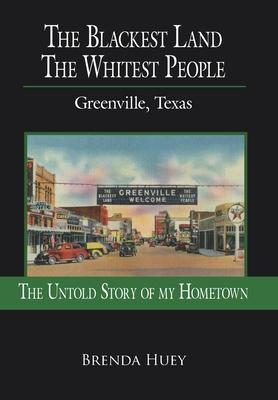 The Blackest Land the Whitest People: Greenville, Texas