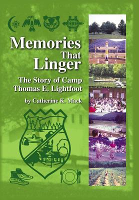 Memories That Linger: The Story of Camp Thomas E. Lightfoot