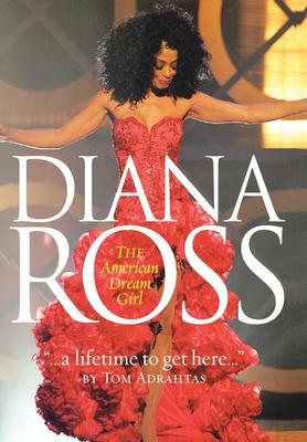 A Lifetime to Get Here: Diana Ross: the American Dreamgirl