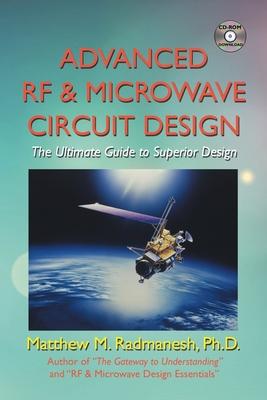 Advanced Rf & Microwave Circuit Design (Updated & Modernized Edition - June 2018): The Ultimate Guide to Superior Design